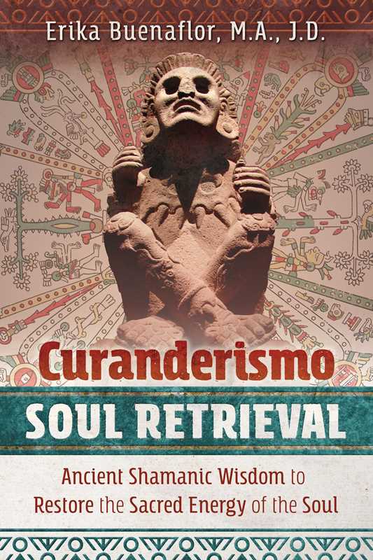 Curanderismo Soul Retrieval by Erika Buenaflor: Paperback; 200 pages / English