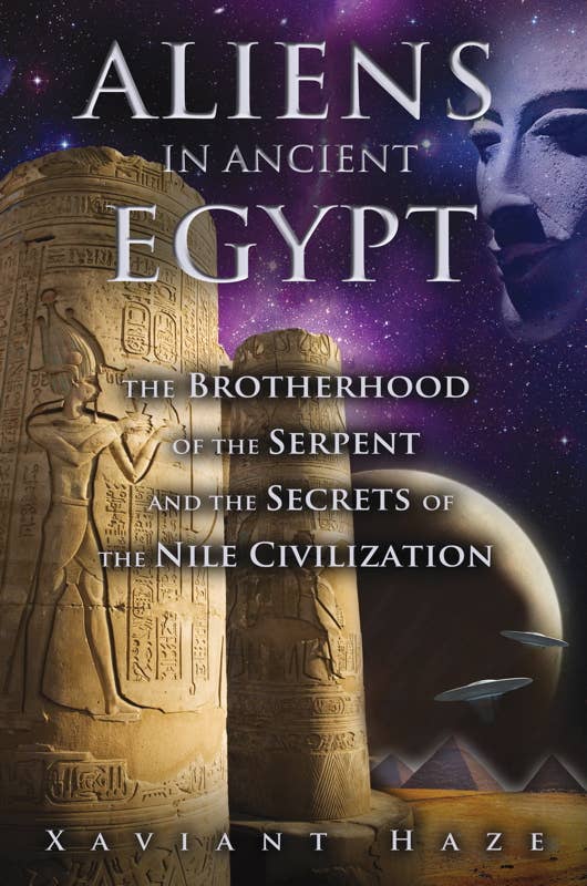 Aliens in Ancient Egypt by Xaviant Haze: Paperback; 320 pages / English