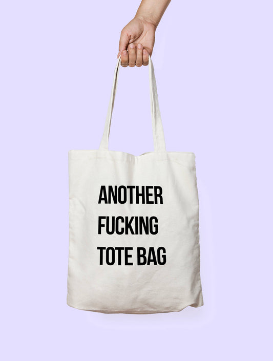 “Another Fucking Tote Bag” Tote Bag