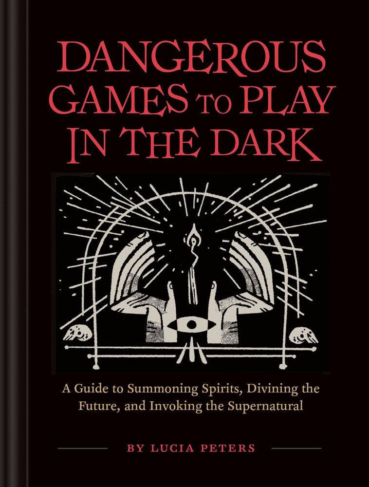 Chronicle Books - Dangerous Games to Play in the Dark